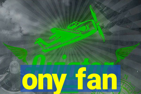ony fan