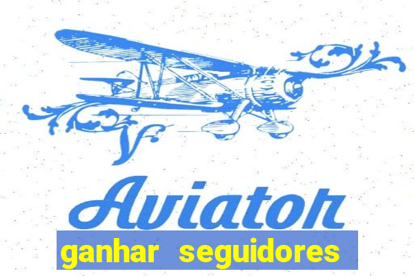 ganhar seguidores instagram gratis
