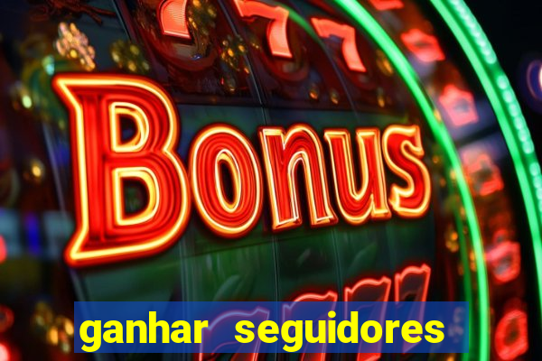 ganhar seguidores instagram gratis