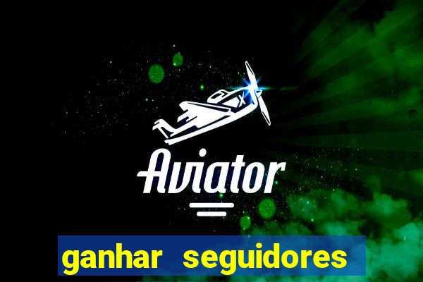 ganhar seguidores instagram gratis