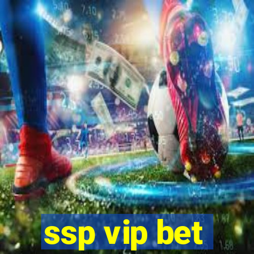 ssp vip bet