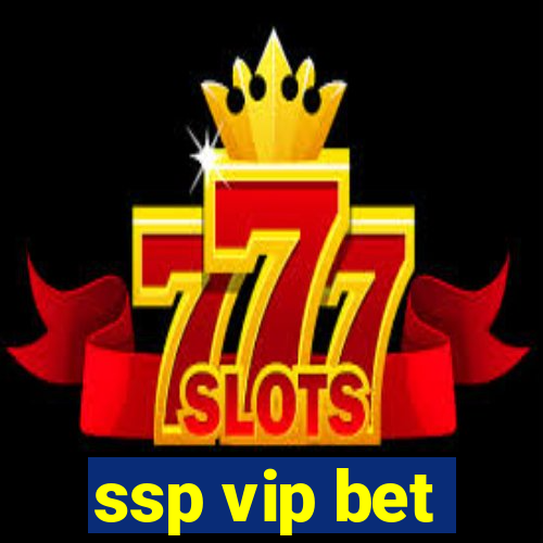 ssp vip bet