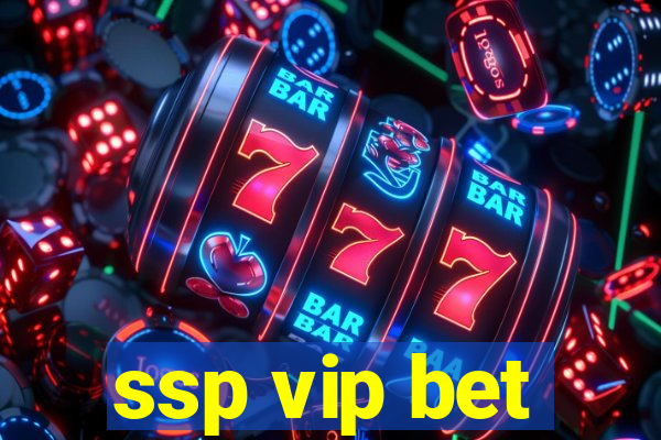 ssp vip bet