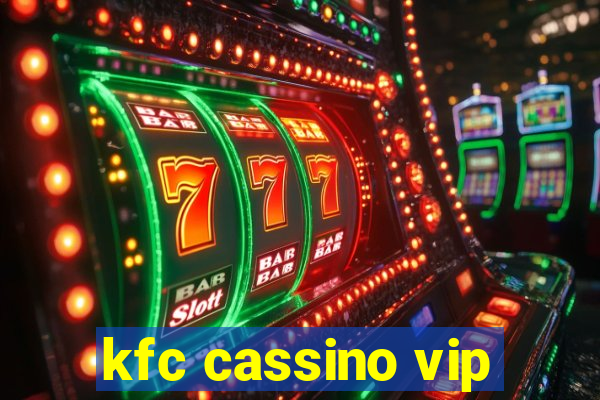 kfc cassino vip