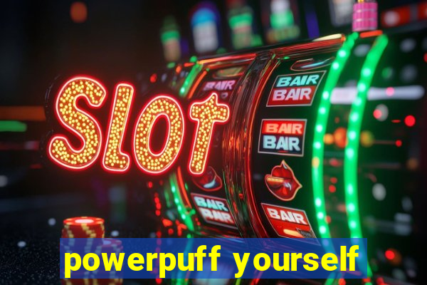 powerpuff yourself