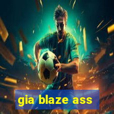 gia blaze ass