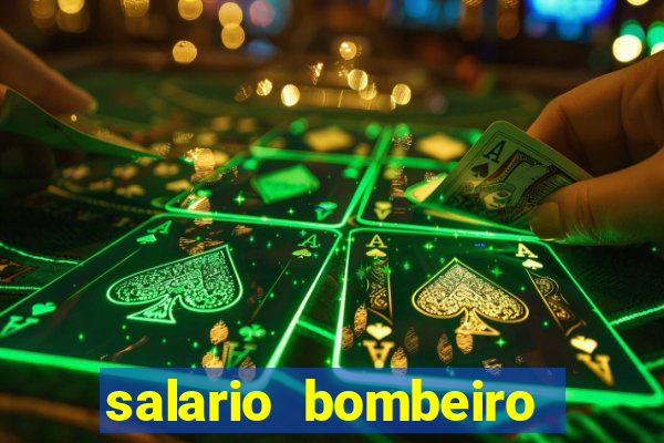 salario bombeiro militar bahia