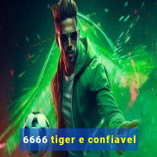 6666 tiger e confiavel