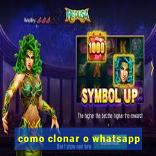 como clonar o whatsapp