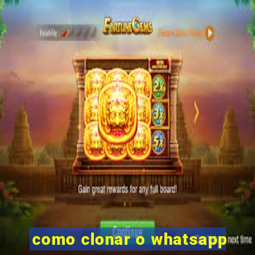 como clonar o whatsapp