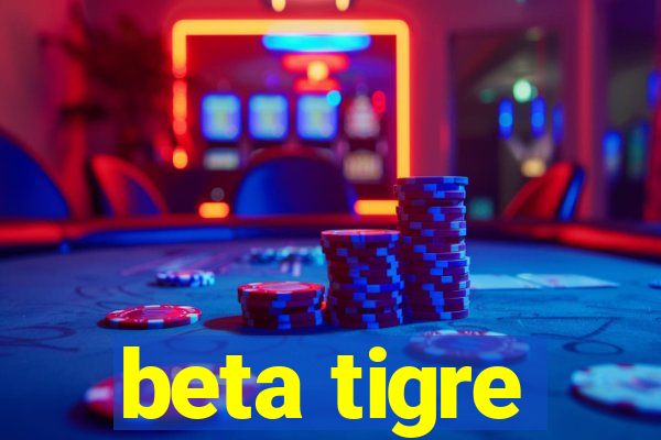 beta tigre