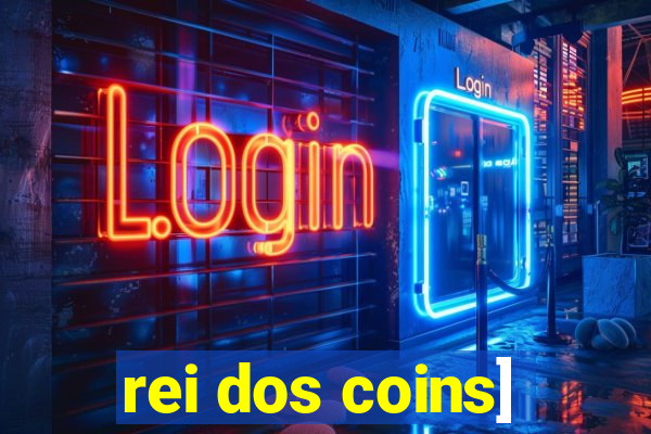 rei dos coins]