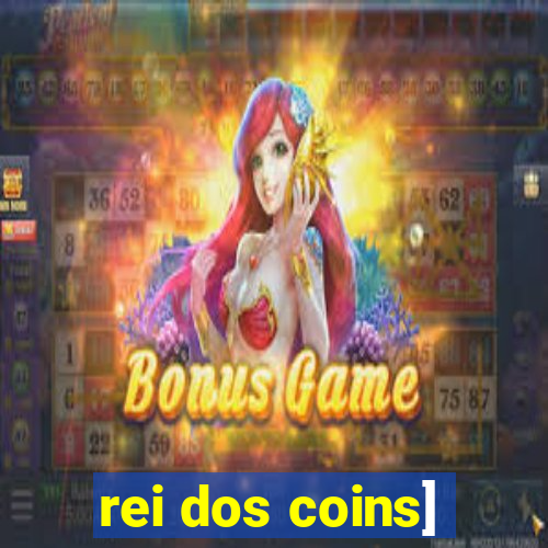 rei dos coins]