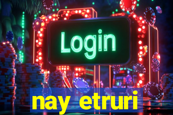 nay etruri