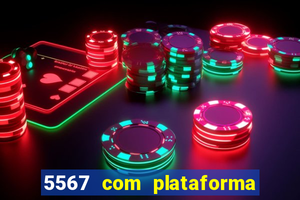 5567 com plataforma de jogos