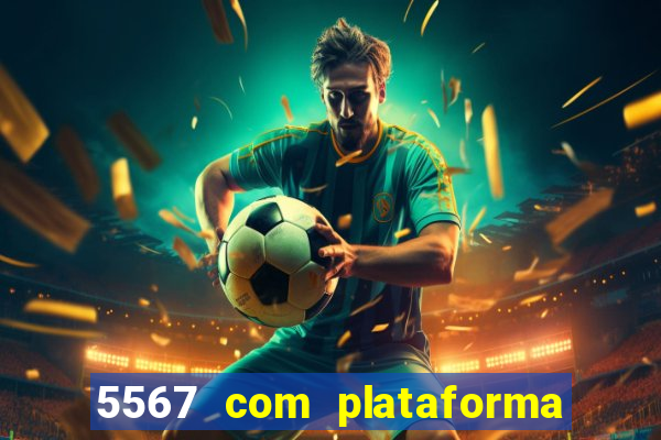 5567 com plataforma de jogos