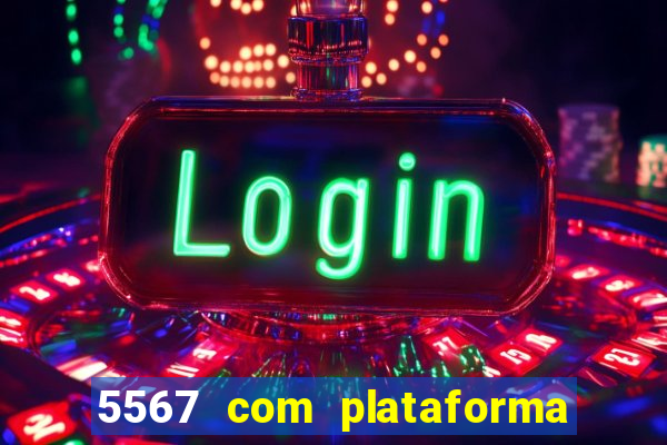 5567 com plataforma de jogos