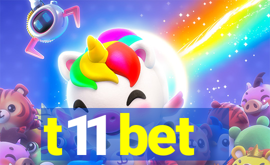 t11 bet