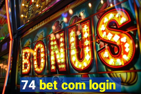 74 bet com login