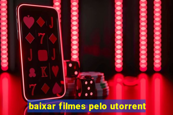 baixar filmes pelo utorrent