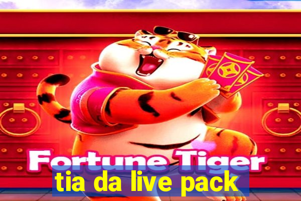 tia da live pack