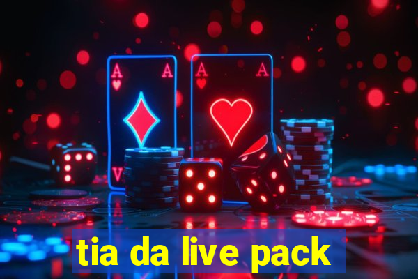 tia da live pack