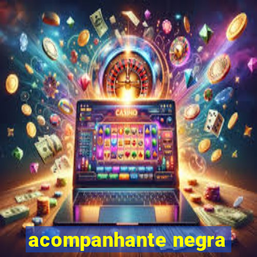 acompanhante negra