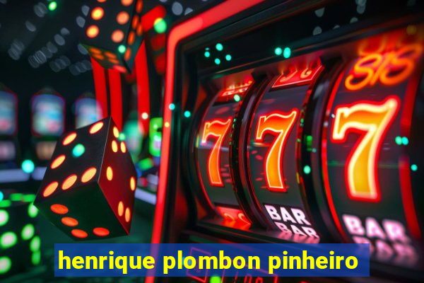 henrique plombon pinheiro