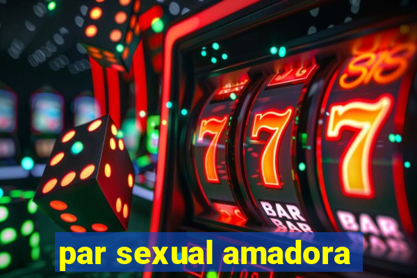 par sexual amadora