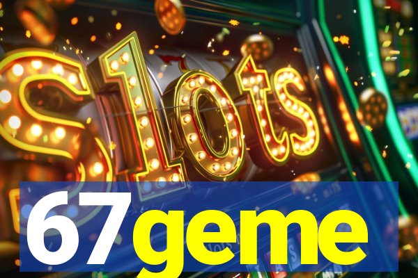 67geme
