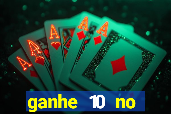 ganhe 10 no cadastro bet