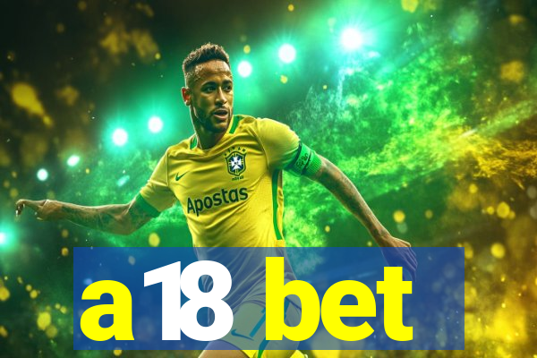 a18 bet