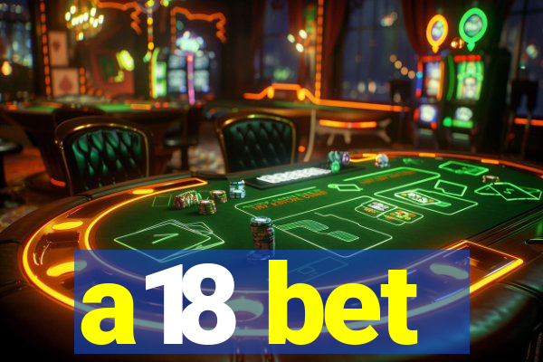 a18 bet