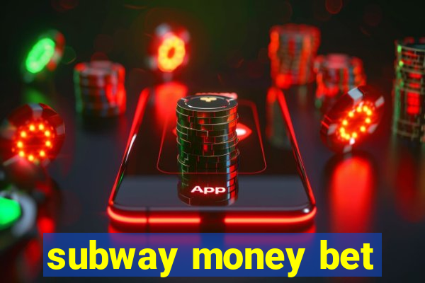 subway money bet