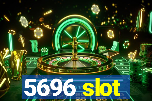 5696 slot