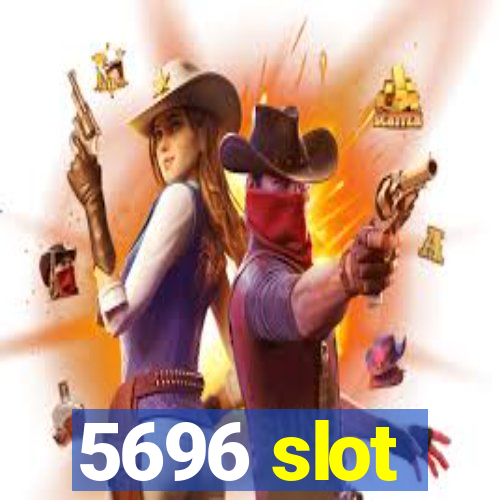 5696 slot