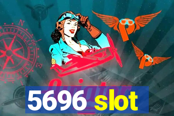 5696 slot
