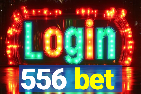 556 bet