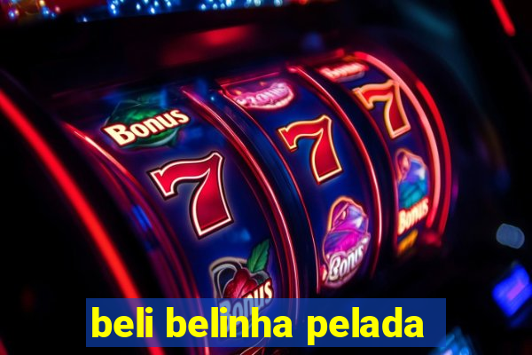 beli belinha pelada