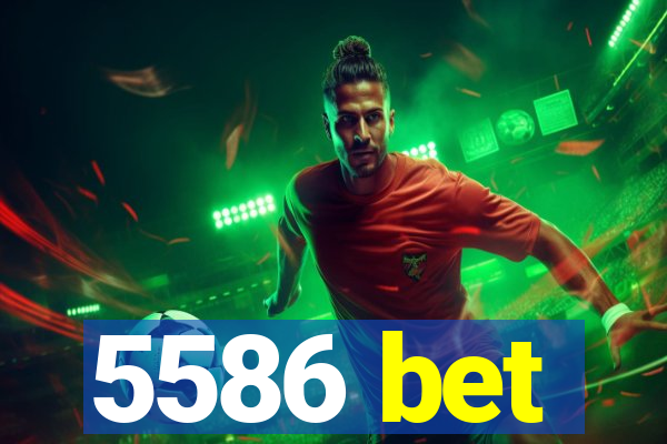 5586 bet
