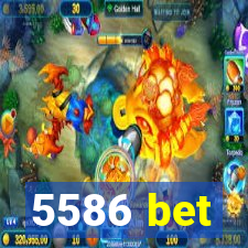 5586 bet