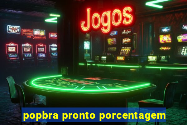 popbra pronto porcentagem