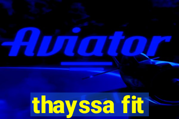 thayssa fit