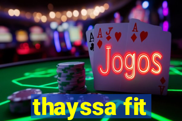 thayssa fit