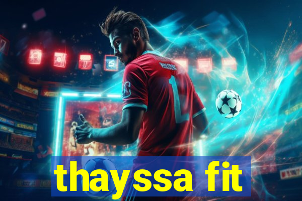 thayssa fit