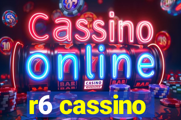 r6 cassino