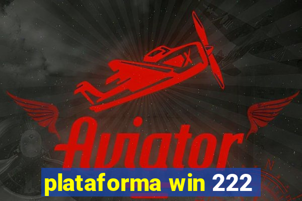 plataforma win 222