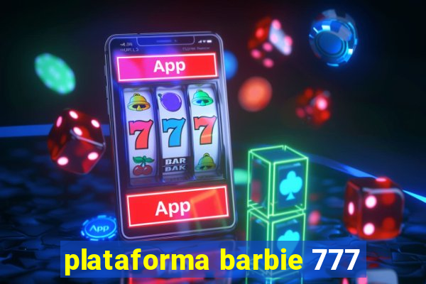 plataforma barbie 777