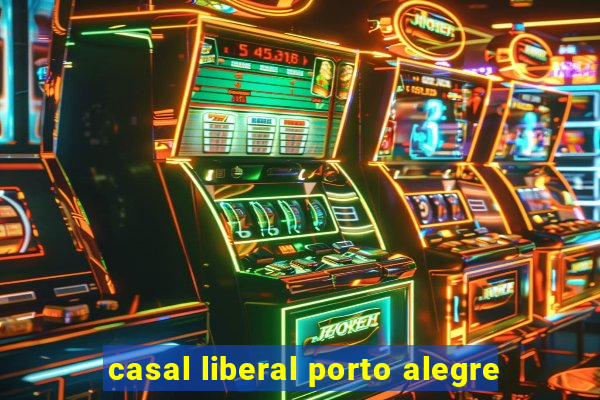 casal liberal porto alegre