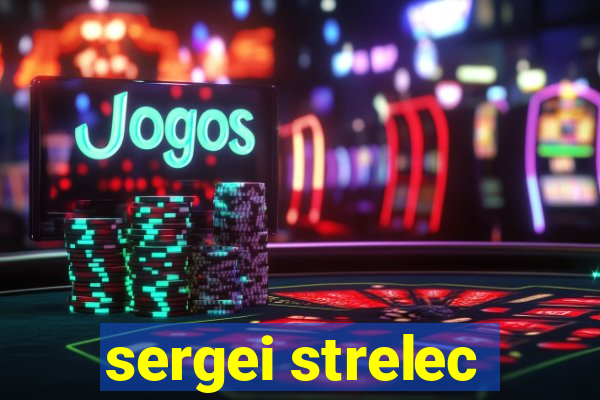 sergei strelec